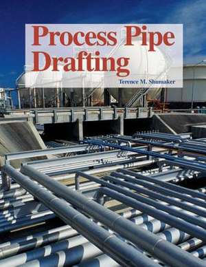 Process Pipe Drafting de Terence M. Shumaker