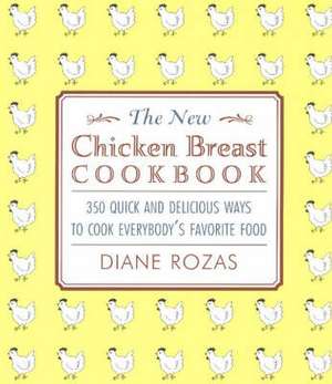 The New Chicken Breast Cookbook de Diane Rozas