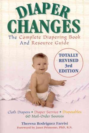 Diaper Changes: The Complete Diapering Book and Resource Guide de Theresa Rodriguez Farrisi