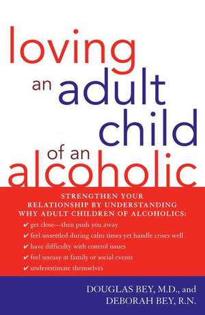 Loving an Adult Child of an Alcoholic de DouglasM.D. Bey