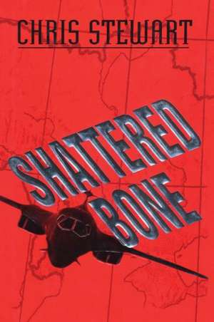 Shattered Bone de Chris Stewart