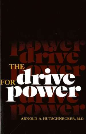 The Drive for Power de Arnold A.M.D. Hutschnecker