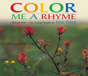 Color Me a Rhyme: Nature Poems for Young People de Jane Yolen