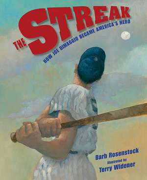 The Streak: How Joe DiMaggio Became America's Hero de Barb Rosenstock