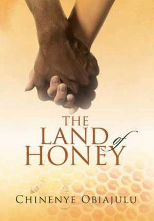 The Land of Honey de Chinenye Obiajulu