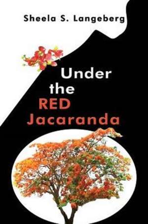 Under the Red Jacaranda de Sheela S. Langeberg