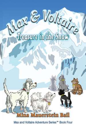 Max and Voltaire Treasure in the Snow de Mina Mauerstein Bail