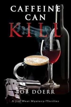 Caffeine Can Kill de Bob Doerr