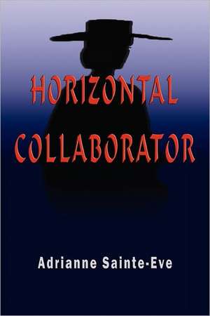 Horizontal Collaborator de Adrianne Sainte-Eve