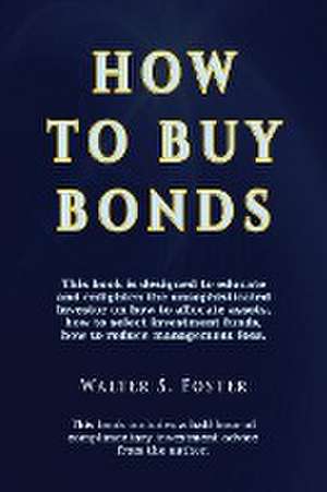 How to Buy Bonds de Walter S Foster