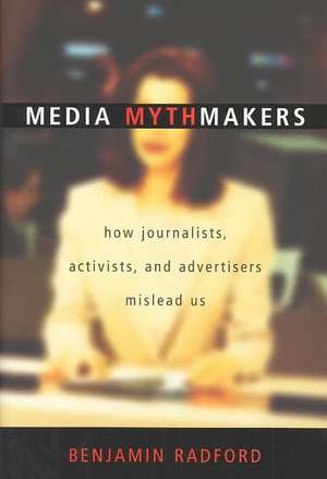 Media Mythmakers de Benjamin Radford