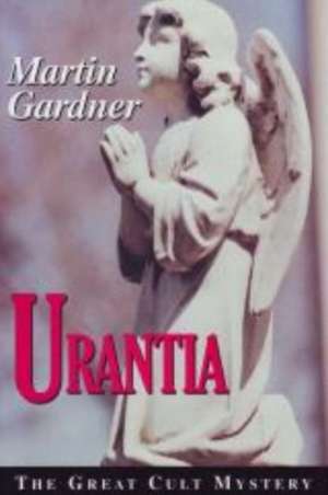 Urantia: The Great Cult Mystery de Martin Gardner