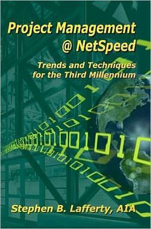 Project Management @ Netspeed-Trends and Techniques for the Third Millennium: Seventy-Eight Stories by Sixth-Grade Students of Berkshire Middle School de Stephen Lafferty