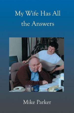 My Wife Has All the Answers de Mike Parker