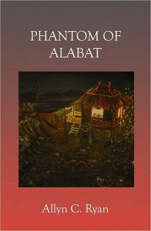 Phantom of Alabat: The Journey Is the Treasure de Allyn C. Ryan