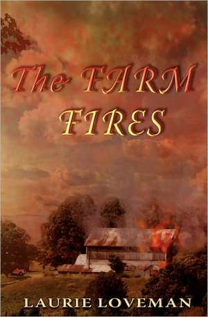 The Farm Fires: Book Three de Laurie Loveman