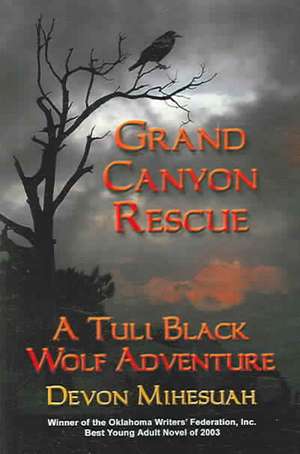 Grand Canyon Rescue: A Tuli Black Wolf Adventure de Devon Mihesuah