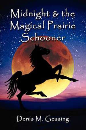 Midnight and the Magical Prairie Schooner de Denis Gessing