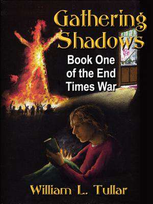 End Times War Book One: Gathering Shadows de William L. Tullar