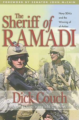 The Sheriff of Ramadi: Navy SEALS and the Winning of Al-Anbar de Dick Couch