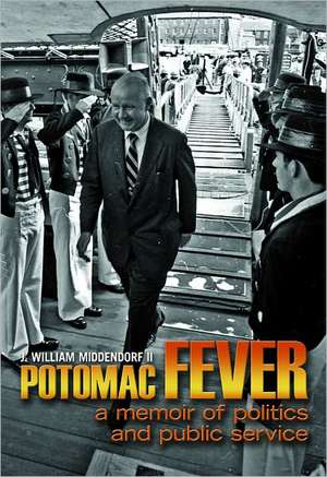 Potomac Fever: A Memoir of Politics and Public Service de II Middendorf, John William