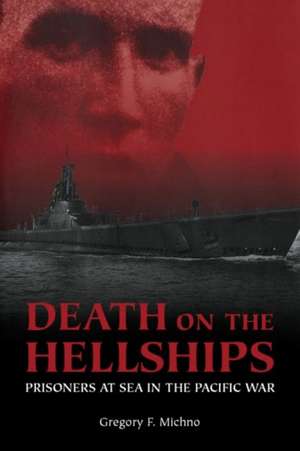 Death on the Hellships de Gregory F. Michno