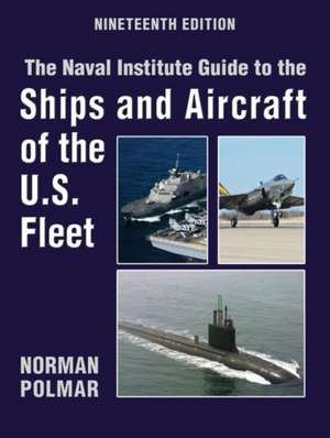 The Naval Institute Guide to Ships and Aircraft of the U.S. Fleet, 19th Edition de Norman Polmar