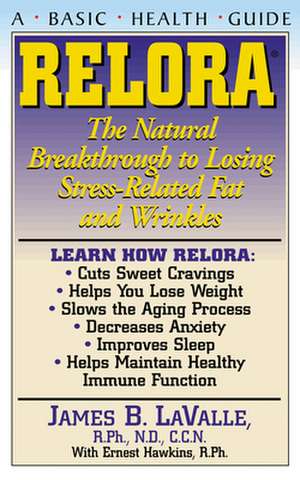 Relora: The Natural Breakthrough to Losing Stress-Related Fat and Wrinkles de James B. Valle