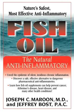 Fish Oil: The Natural Anti-Inflammatory de Joseph C. Maroon