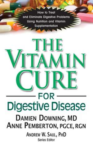 The Vitamin Cure for Digestive Disease de Damien Downing