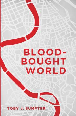 Blood-Bought World de Toby Sumpter