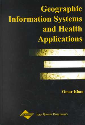 Geographic Information Systems and Health Applications de Ric Gisp Skinner