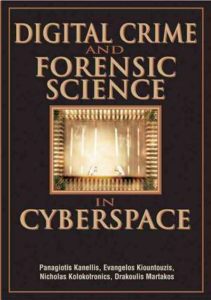 Digital Crime and Forensic Science in Cyberspace de Panagiotis Kanellis