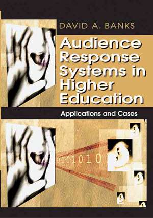 Audience Response Systems in Higher Education de David A. Banks