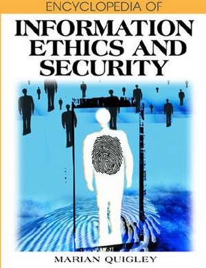 Encyclopedia of Information Ethics and Security de Marian Quigley