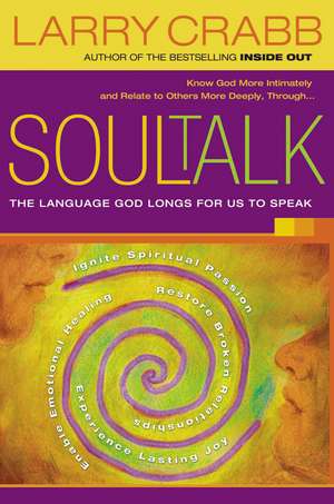 Soul Talk: The Language God Longs for Us to Speak de Larry Crabb