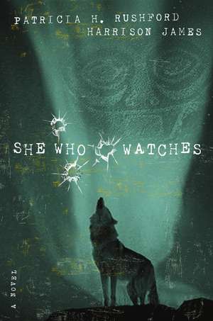 She Who Watches de Patricia H. Rushford