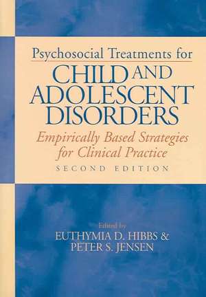 Psychosocial Treatments for Child and Adolescent – Empirically Based Strategies for Clinical Practice de Euthymia D. Hibbs