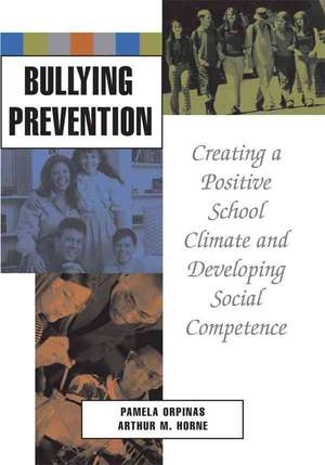 Bullying Prevention – Creating a Positive School Climate and Developing Social Competence de Pamela K. Orpinas