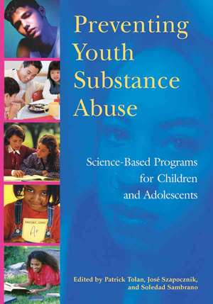 Preventing Youth Substance Abuse – Science–Based Programs for Children and Adolescents de Patrick H. Tolan