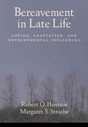 Bereavement in Late Life: Coping, Adaptation, and Developmental Influences de Robert O. Hansson