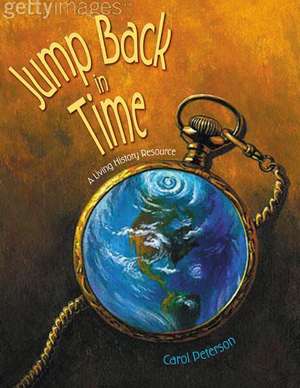 Jump Back in Time: A Living History Resource de Carol Peterson