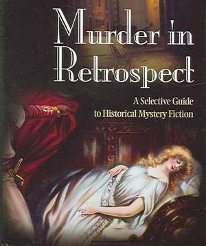 Murder in Retrospect: A Selective Guide to Historical Mystery Fiction de Michael Burgess