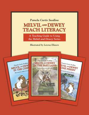 Melvil and Dewey Teach Literacy: A Teaching Guide to Using the Melvil and Dewey Series de Pamela C. Swallow