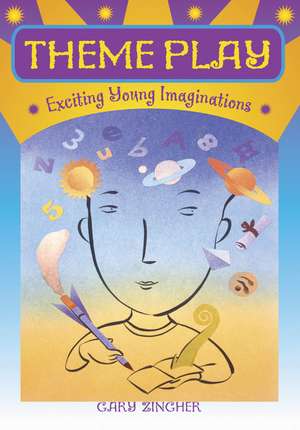 Theme Play: Exciting Young Imaginations de Gary Zingher