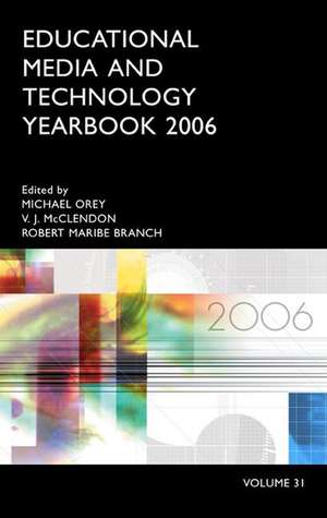 Educational Media and Technology Yearbook 2006: Volume 31 de Robert Maribe Branch