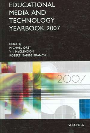 Educational Media and Technology Yearbook 2007: Volume 32 de Michael Orey