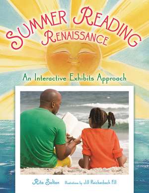 Summer Reading Renaissance: An Interactive Exhibits Approach de Rita Soltan