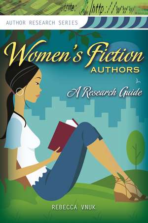 Women's Fiction Authors: A Research Guide de Rebecca Vnuk