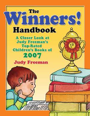 The WINNERS! Handbook: A Closer Look at Judy Freeman's Top-Rated Children's Books of 2007 de Judy Freeman